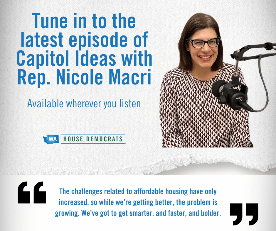 Graphic that reads Tune in to the latest episode of Capitol Ideas with Rep. Nicole Macri. Available wherever you listen.